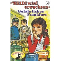 . Heidi, Heidi wird erwachsen, Folge 2: Gef?hrliches Frankfurt
