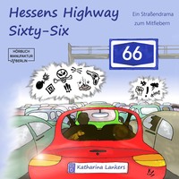 . Hessens Highway Sixty-Six - Ein Stra?endrama zum Mitfiebern (Ungek?rzt)