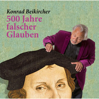 . 500 Jahre falscher Glaube
