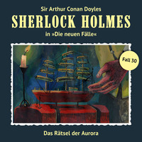 Eric Niemann. Sherlock Holmes, Die neuen F?lle, Fall 30: Das R?tsel der Aurora