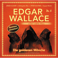 . Edgar Wallace - Edgar Wallace l?st den Fall, Nr. 6: Die goldenen M?nche