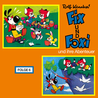Rolf Kauka. Fix und Foxi, Fix und Foxi und ihre Abenteuer, Folge 6