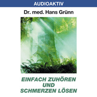 Dr. Hans Gr?nn. Einfach zuh?ren und Schmerzen l?sen
