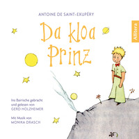 Антуан де Сент-Экзюпери. Da kloa Prinz - Der franz?sische Klassiker ins Bairische gebracht (Gek?rzt)