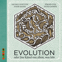. Evolution - Oder Das R?tsel von allem, was lebt