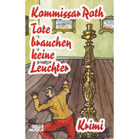 . Kommissar Roth, Tote brauchen keine Leuchter