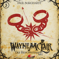 . Wayne McLair, Folge 3: Der Revolvermann, Pt. 2
