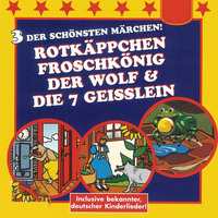. Rotk?ppchen / Der Froschk?nig / Der Wolf und die 7 Gei?lein