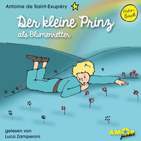. Der kleine Prinz als Blumenretter - Der kleine Prinz, Band 4 (Ungek?rzt)