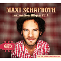 Maxi Schafroth. Faszination Allg?u 2014 (Live)