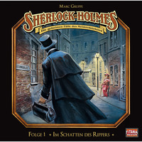 . Sherlock Holmes - Die geheimen F?lle des Meisterdetektivs, Folge 1: Im Schatten des Rippers