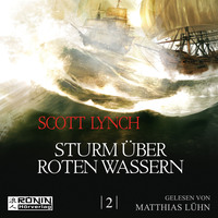 Скотт Линч. Sturm ?ber roten Wassern - Gentleman Bastard 2 (Ungek?rzt)