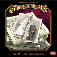. Sherlock Holmes - Die geheimen F?lle des Meisterdetektivs, Folge 20: Der adlige Junggeselle