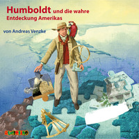 . Humboldt und die wahre Entdeckung Amerikas