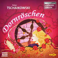 . Dornr?schen - Ballett erz?hlt als H?rspiel mit Musik