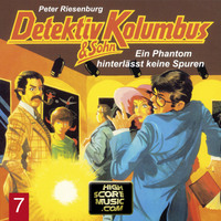 Peter Riesenburg. Detektiv Kolumbus & Sohn, Folge 7: Ein Phantom hinterl?sst keine Spuren