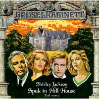 Shirley Jackson. Gruselkabinett, Folge 8: Spuk in Hill House (Folge 1 von 2)