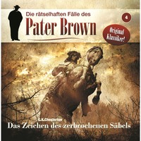 . Die r?tselhaften F?lle des Pater Brown, Folge 4: Das Zeichen des zerbrochenen S?bels