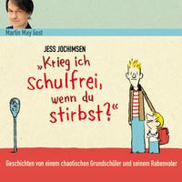 . Krieg ich schulfrei, wenn du stirbst?