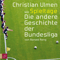 Ronald Reng. Spieltage - Die andere Geschichte der Bundesliga (gek?rzt)
