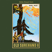 . Old Surehand II - Karl Mays Gesammelte Werke, Band 15 (Ungek?rzte Lesung)