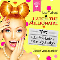 . Ein Rockstar f?r Mylady - Catch the Millionaire, Band 4 (Ungek?rzt)