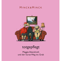 . Totgepflegt - Maggie Abendroth und der kurze Weg ins Grab (Ungek?rzt)
