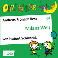 . Ohrenb?r - eine OHRENB?R Geschichte, Folge 4: Milans Welt (H?rbuch mit Musik)