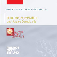 . Lesebuch der Sozialen Demokratie, Band 6: Staat, B?rgergesellschaft und Soziale Demokratie