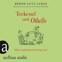 . Teekessel und Othello - Meine s?chsischen Lieblingswitze