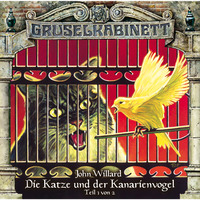 John Kennedy Willard. Gruselkabinett, Folge 84: Die Katze und der Kanarienvogel (Teil 1 von 2)