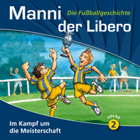 . Manni der Libero - Die Fu?ballgeschichte, Folge 2: Im Kampf um die Meisterschaft
