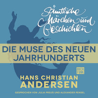 . H. C. Andersen: S?mtliche M?rchen und Geschichten, Die Muse des neuen Jahrhunderts