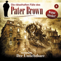 . Die r?tselhaften F?lle des Pater Brown, Folge 9: Der Unsichtbare