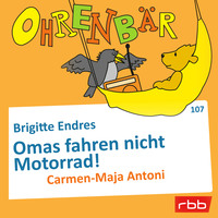 . Ohrenb?r - eine OHRENB?R Geschichte, Folge 107: Omas fahren nicht Motorrad! (H?rbuch mit Musik)