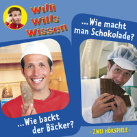 Jessica Sabasch. Willi wills wissen, Folge 1: Wie backt der B?cker? / Wie macht man Schokolade?