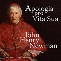 . Apologia Pro Vita Sua - A Defence of One's Life (Unabridged)