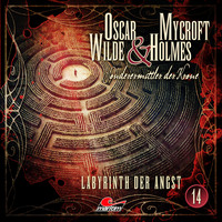 Jonas Maas. Oscar Wilde & Mycroft Holmes, Sonderermittler der Krone, Folge 14: Labyrinth der Angst