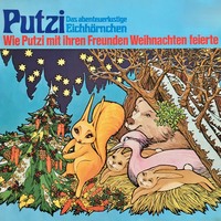. Putzi - Das abenteuerlustige Eichh?rnchen, Folge 3: Wie Putzi mit ihren Freunden Weihnachten feierte