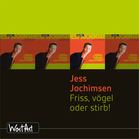 . Jess Jochimsen, Friss, v?gel oder stirb!