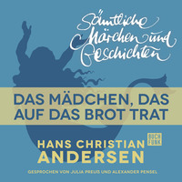 . H. C. Andersen: S?mtliche M?rchen und Geschichten, Das M?dchen, das auf das Brot trat