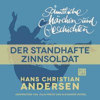 . H. C. Andersen: S?mtliche M?rchen und Geschichten, Der standhafte Zinnsoldat