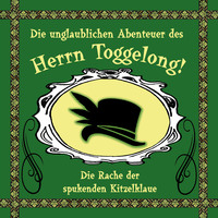 . Die unglaublichen Abenteuer des Herrn Toggelong, Folge 2: Die Rache der spukenden Kitzelklaue