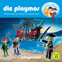 Florian Fickel. Die Playmos - Das Original Playmobil H?rspiel, Folge 22: Gespenstig gruselige Geisterpiraten