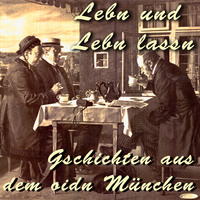 Julius Kreis. Lebn und Lebn lassn - Gschichten aus dem oidn M?nchen