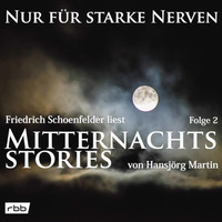 . Mitternachtsstories von Hansj?rg Martin - Nur f?r starke Nerven, Folge 2 (ungek?rzt)
