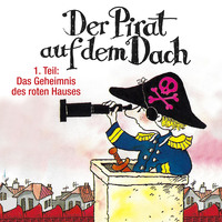 . Der Pirat auf dem Dach, Folge 1: Das Geheimnis des roten Hauses