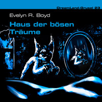 Evelyn R. Boyd. Dreamland Grusel, Folge 23: Haus der b?sen Tr?ume
