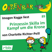 . Ohrenb?r - eine OHRENB?R Geschichte, Folge 89: Prinzessin Skilla im Kampf um die Krone (H?rbuch mit Musik)