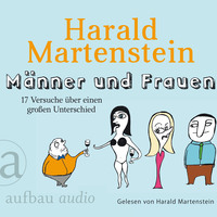 . M?nner und Frauen - 17 Versuche ?ber einen gro?en Unterschied (Gek?rzte H?rbuchfassung)